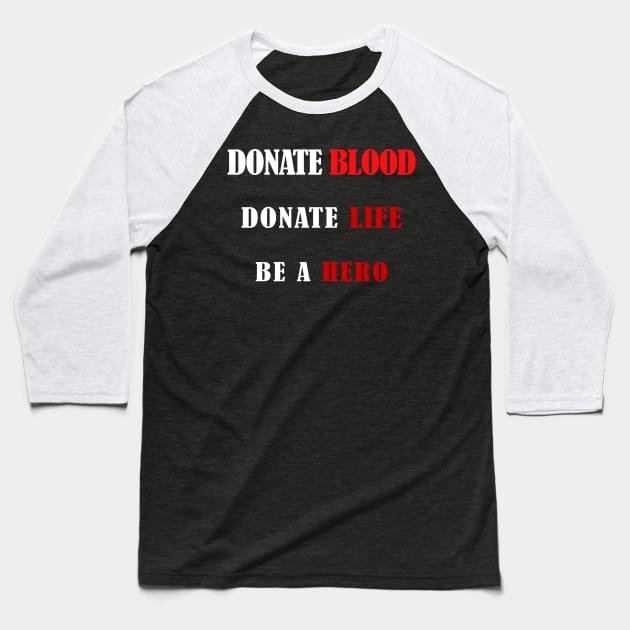 Donate blood donate life be a hero Baseball T-Shirt by NEXT GEN